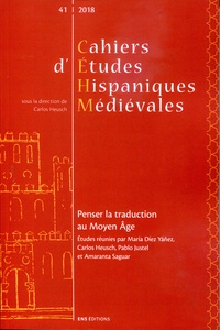 Carlos Heusch et Yáñez maria Díez - Cahiers d'études hispaniques médiévales N° 41/2018 : Penser la traduction au Moyen Age.