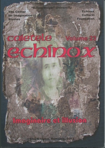 Rodica Chira - Cahiers de l'echinox N° 23/2012 : Imaginaire et illusions.