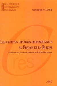 Guy Brucy et Fabienne Maillard - Cahiers de la recherche sur l'éducation et les savoirs Hors-série n°4/2013 : Les "petits" diplômes professionnels en France et en Europe.