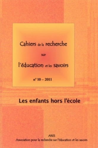 Mélanie Jacquemin et Bernard Schlemmer - Cahiers de la recherche sur l'éducation et les savoirs N° 10/2011 : Les enfants hors l'école.