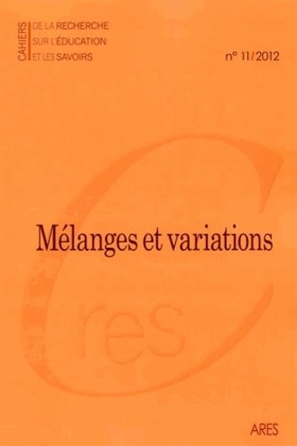 Etienne Gérard et Bernard Schlemmer - Cahiers de la recherche sur l'éducation et les savoirs N° 11/2012 : Mélanges et variations.