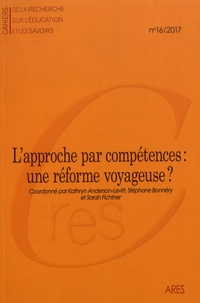 Kathryn Anderson-Levitt et Stéphane Bonnéry - Cahiers de la recherche sur l'éducation et les savoirs N° 16/2017 : L'approche par compétences : une réforme voyageuse ?.