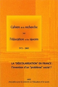 Etienne Gérard et Bernard Schlemmer - Cahiers de la recherche sur l'éducation et les savoirs N° 2/2003 : La déscolarisation  en France : l'invention d'un  "problème" social ?.