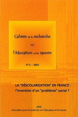 Etienne Gérard et Bernard Schlemmer - Cahiers de la recherche sur l'éducation et les savoirs N° 2/2003 : La déscolarisation  en France : l'invention d'un  "problème" social ?.
