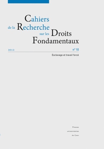 Jean-Manuel Larralde et Marie-Joëlle Redor-Fichot - Cahiers de la Recherche sur les Droits Fondamentaux N° 10/2012 : Esclavage et travail forcé.