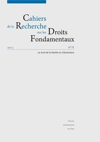 Jean-Manuel Larralde et Marie-Joëlle Redor-Fichot - Cahiers de la Recherche sur les Droits Fondamentaux N° 11/2013 : Le droit de la famille en (r)évolutions.