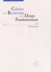 Jean-Manuel Larralde et Marie-Joëlle Redor-Fichot - Cahiers de la Recherche sur les Droits Fondamentaux N° 12/2014 : Droit et psychiatrie.