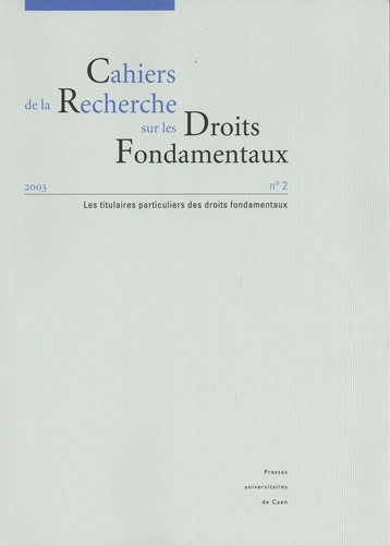 Cahiers de la Recherche sur les Droits Fondamentaux N°2/2003 Les titulaires particuliers des droits fondamentaux