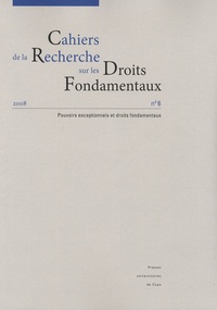 Gilles Armand - Cahiers de la Recherche sur les Droits Fondamentaux N° 6/2008 : Pouvoirs exceptionnels et droits fondamentaux.