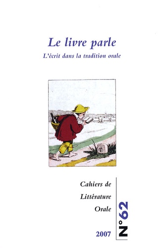 Geneviève Calame-Griaule et Ioana Andreesco - Cahiers de Littérature Orale N° 62 : Le livre parle - L'écrit dans la tradition orale.