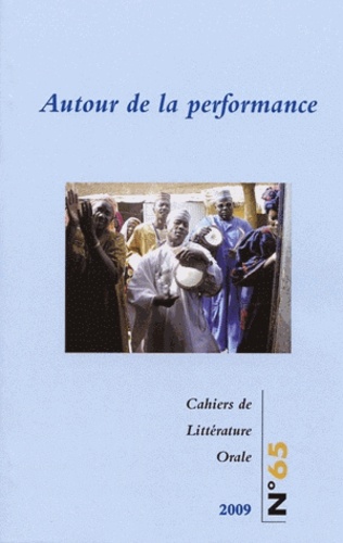 Ursula Baumgardt et Sandra Bornand - Cahiers de Littérature Orale N° 65/2009 : Autour de la performance.