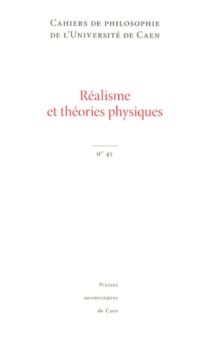 Ivahn Smadja - Cahiers de philosophie de l'Université de Caen N° 45 : Réalisme et théories physiques.