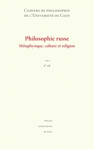 Jérôme Laurent et Michel Niqueux - Cahiers de philosophie de l'Université de Caen N° 48 : Philosophie russe - Métaphysique, culture et religion.