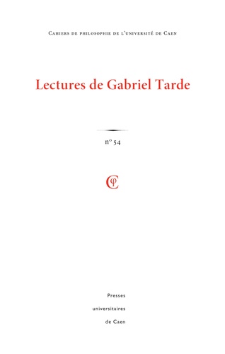 Anne Devarieux - Cahiers de philosophie de l'Université de Caen N° 54/2017 : Lectures de Gabriel Tarde.