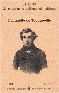  PU Caen - Cahiers de philosophie politique N° 19, 1991 : L'actualité de Tocqueville.