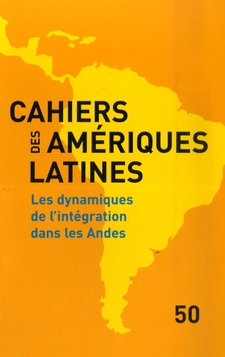 Anne-Laure Amilhat-Szary - Cahiers des Amériques latines N° 50/2005/3 : Les dynamiques de l'intégration dans les Andes.