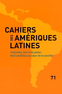 Marie-Laure Guilland et Nadège Mazars - Cahiers des Amériques latines N° 71/2012/3 : Colombia, tierra de pelea : le(s) conflit(s) au cur de la société.