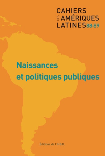 Carole Brugeilles et Françoise Lestage - Cahiers des Amériques latines N° 88-89/2018/2-3 : Naissances et politiques publiques.