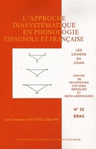 José Antonio Vicente Lozano - Cahiers du CRIAR N° 22 : L'approche diasystématique en phonologie espagnole et française.