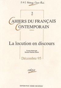 Michel Martins-Baltar - Cahiers du français contemporain N° 2, Décembre 1995 : La locution en discours.