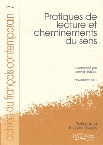 Michel Dabène - Cahiers du français contemporain N° 7, Novembre 2001 : Pratique de lecture et cheminements du sens.