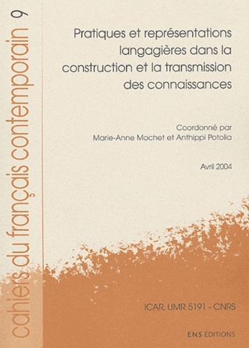 Marie-Anne Mochet et Anthippi Potolia - Cahiers du français contemporain N° 9 : Pratiques et représentations langagières dans la construction et la transmission des connaissances.