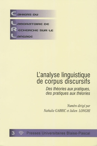 Nathalie Garric et Julien Longhi - Cahiers du laboratoire de recherche sur le langage N° 3 : L'analyse linguistique de corpus discursifs - Des théories aux pratiques, des pratiques aux théories.