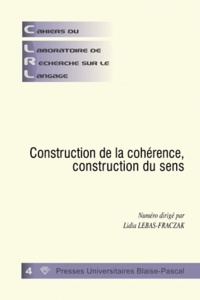 Lidia Lebas-Fraczak - Cahiers du laboratoire de recherche sur le langage N° 4, décembre 2010 : Construction de la cohérence, construction du sens.