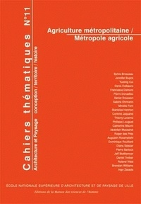 Jennifer Buyck - Cahiers thématiques N° 11 : Agriculture métropolitaine/Métropole agricole.