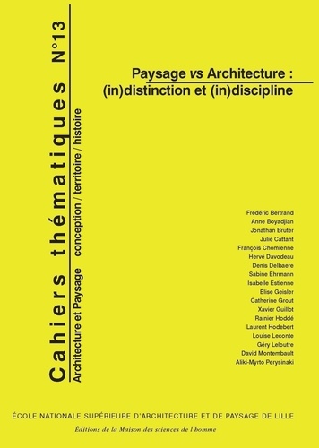 Richard Klein et Philippe Louguet - Cahiers thématiques N° 13 : Paysage vs Architecture : (in)distinction et (in)discipline.