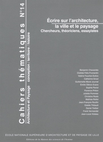 Frank Vermandel - Cahiers thématiques N° 14 : Ecrire sur l'architecture, la ville et le paysage - Chercheurs, théoriciens, essayistes.