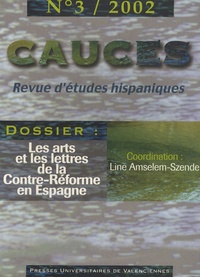 Line Anselem-Szende - CAUCES N° 3, 2002 : Les arts et les lettres de la Contre-réforme en Espagne.