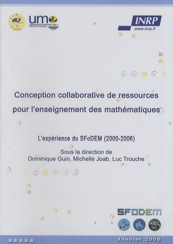 Michelle Joab et Luc Trouche - Conception collaborative de ressources pour l'enseignement des mathématiques - L'expérience du SFoDEM (2000-2006) CD-ROM.