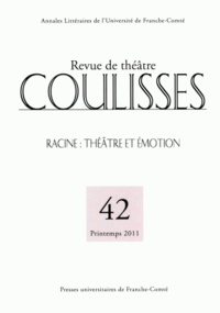 David Ball et Karine Bénac - Coulisses N° 42, Printemps 201 : Racine : Théâtre et émotion.