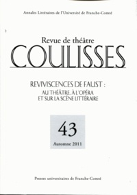 David Ball et Karine Bénac - Coulisses N° 43, Automne 2011 : Reviviscences de Faust : au théâtre, à l'opéra et sur la scène littéraire.