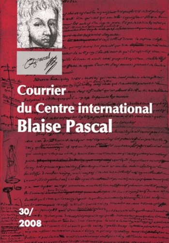 Dominique Descotes et Gilles Proust - Courrier du Centre international Blaise Pascal N° 30, 2008 : .