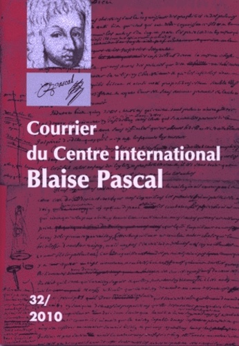 Dominique Descotes et Gilles Proust - Courrier du Centre international Blaise Pascal N° 32, 2010 : .