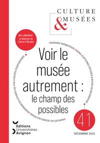  Universite d'Avignon - Culture & Musées N° 41 : Voir le musée autrement - Le champ des possibles.