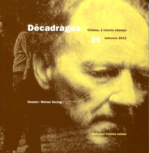 Sylvain Portmann et Charlotte Bouchez - Décadrages N° 25, automne 2013 : Werner Herzog.