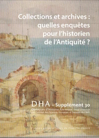 Collections et archives : quelles enquêtes pour l'historien de l'Antiquité ?
