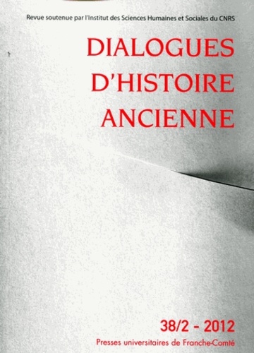  ISTA - Dialogues d'histoire ancienne N° 38/2 - 2012 : .