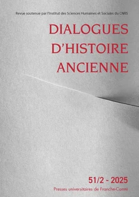 Dialogues d'histoire ancienne N° 51/2 - 2025