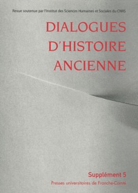 Francis Joannès et Claude Mossé - Dialogues d'histoire ancienne Supplément 5 : La notion d'empire dans les mondes antiques - Bilan historiographique.