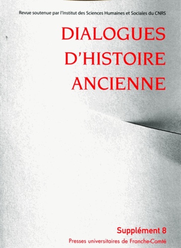 Dominique Côté et Pascale Fleury - Dialogues d'histoire ancienne Supplément 8 : Discours politique et Histoire dans l'Antiquité.
