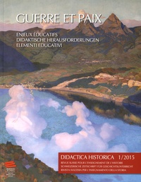  Auteurs divers - Didactica Historica N° 1/2015 : Guerre et paix - Enjeux éducatifs.