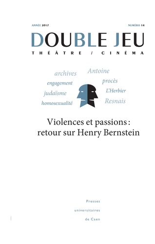 Myriam Juan et Chantal Meyer-Plantureux - Double Jeu N° 14/2017 : Violences et passions : retour sur Henry Bernstein.