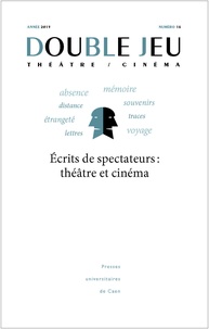Fabien Cavaillé et Myriam Juan - Double Jeu N° 16/2019 : Ecrits de spectateurs : théâtre et cinéma.