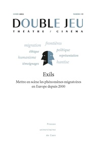 Yann Calvet et Marie Cléren - Double Jeu N° 18/2022 : Exils : Mettre en scene les phénomènes migratoires en Europe depuis 2000.