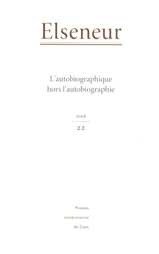 Brigitte Diaz - Elseneur N° 22/2008 : L'autobiographique hors l'autobiographie.