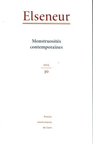 Claire Lechevalier et Sylvie Loignon - Elseneur N° 30/2015 : Monstruosités contemporaines.